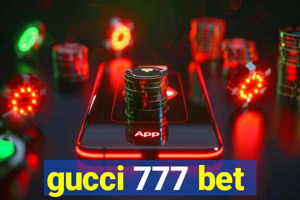 gucci 777 bet